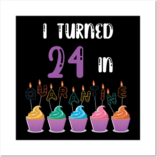 I Turned 24 In Quarantine funny idea birthday t-shirt Posters and Art